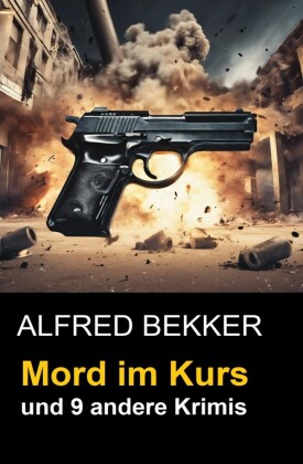 Mord im Kurs und 9 andere Krimis