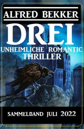 Drei unheimliche Romantic Thriller Juli 2022: Sammelband