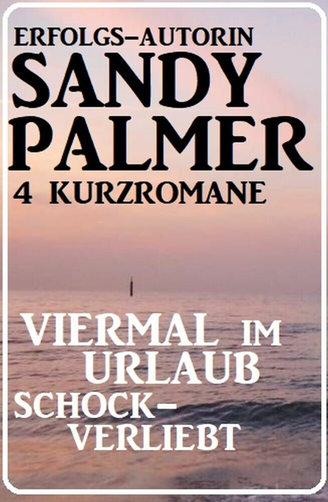 Viermal im Urlaub schockverliebt: 4 Kurzromane main product photo