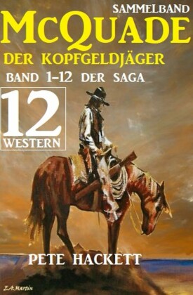 McQuade - Der Kopfgeldjäger, Teil 1-12 der Saga (Western)