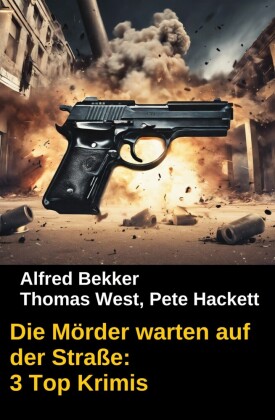 Die Mörder warten auf der Straße: 3 Top Krimis