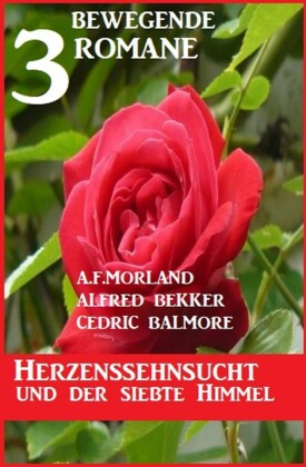 Herzenssehnsucht und der siebte Himmel: 3 bewegende Romane