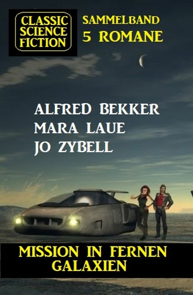 Mission in fernen Galaxien: Science Fiction Classic Sammelband 5 Romane main product photo