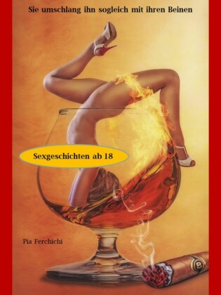 Sie umschlang ihn sogleich mit ihren Beinen