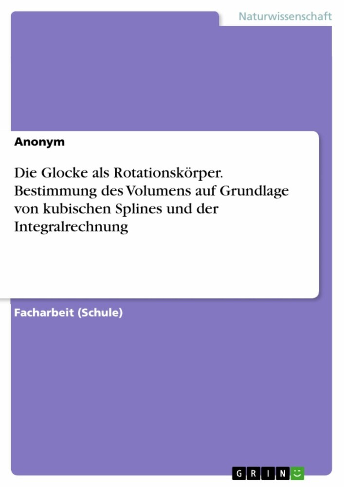 Die Glocke als Rotationskörper. Bestimmung des Volumens auf Grundlage von kubischen Splines und der Integralrechnung main product photo