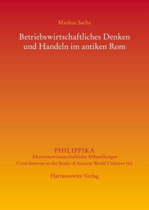 Betriebswirtschaftliches Denken und Handeln im antiken Rom