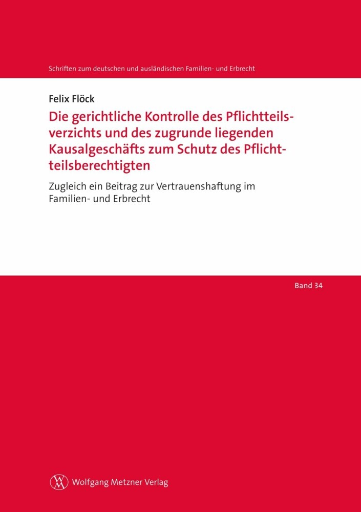 Die gerichtliche Kontrolle des Pflichtteilsverzichts und des zugrunde liegenden Kausalgeschäfts zum Schutz des Pflichtteilsberechtigten main product photo