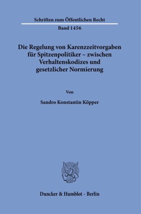Die Regelung von Karenzzeitvorgaben für Spitzenpolitiker - zwischen Verhaltenskodizes und gesetzlicher Normierung.