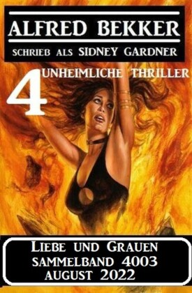 Liebe und Grauen Sammelband 4003 August 2022: 4 unheimliche Thriller
