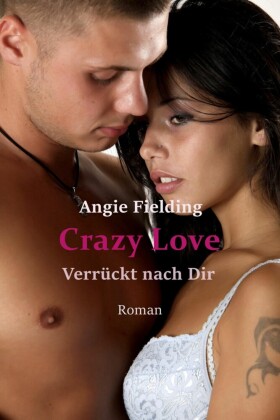 Crazy Love. Verrückt nach Dir