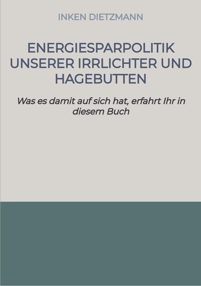 Energiesparpolitik unserer Irrlichter und Hagebutten main product photo
