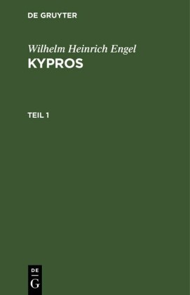 Wilhelm Heinrich Engel: Kypros. Teil 1