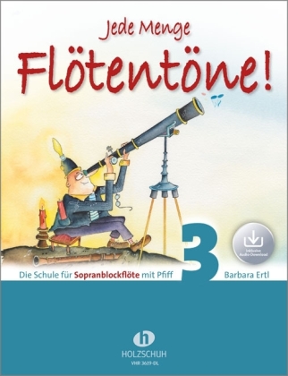 Jede Menge Flötentöne!Die Schule für Sopranblockflöte mit Pfiff (mit Audio-Download). Bd.3