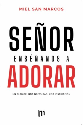Señor Enséñanos a Adorar