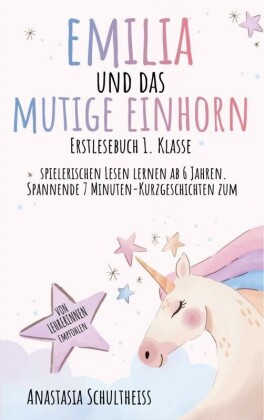 Erstlesebuch 1. Klasse. Emilia und das mutige Einhorn