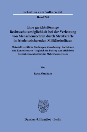 Eine gerichtsförmige Rechtsschutzmöglichkeit bei der Verletzung von Menschenrechten durch Streitkräfte in friedenssichernden Militäreinsätzen.