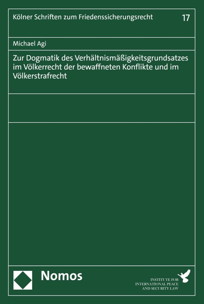 Zur Dogmatik des Verhältnismäßigkeitsgrundsatzes im Völkerrecht der bewaffneten Konflikte und im Völkerstrafrecht main product photo