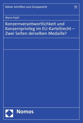 Konzernverantwortlichkeit und Konzernprivileg im EU-Kartellrecht - Zwei Seiten derselben Medaille?