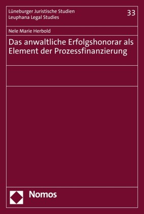 Das anwaltliche Erfolgshonorar als Element der Prozessfinanzierung