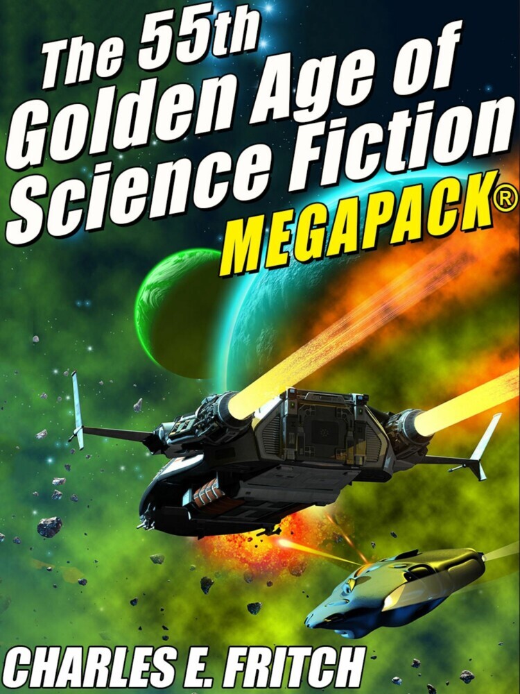 The 55th Golden Age of Science Fictioni MEGAPACK®: Charles E. Fritch main product photo