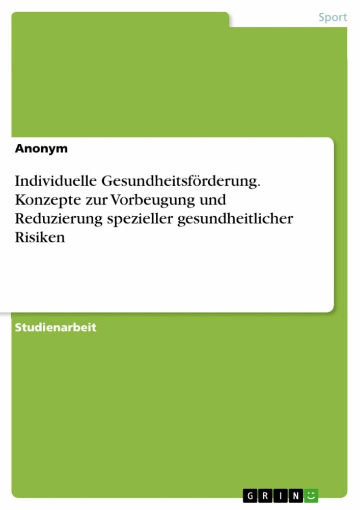 Individuelle Gesundheitsförderung. Konzepte zur Vorbeugung und Reduzierung spezieller gesundheitlicher Risiken main product photo