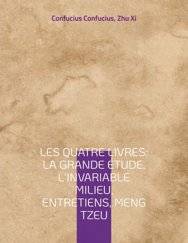 Les Quatre Livres : La Grande étude, L'Invariable milieu, Entretiens, Meng Tzeu main product photo