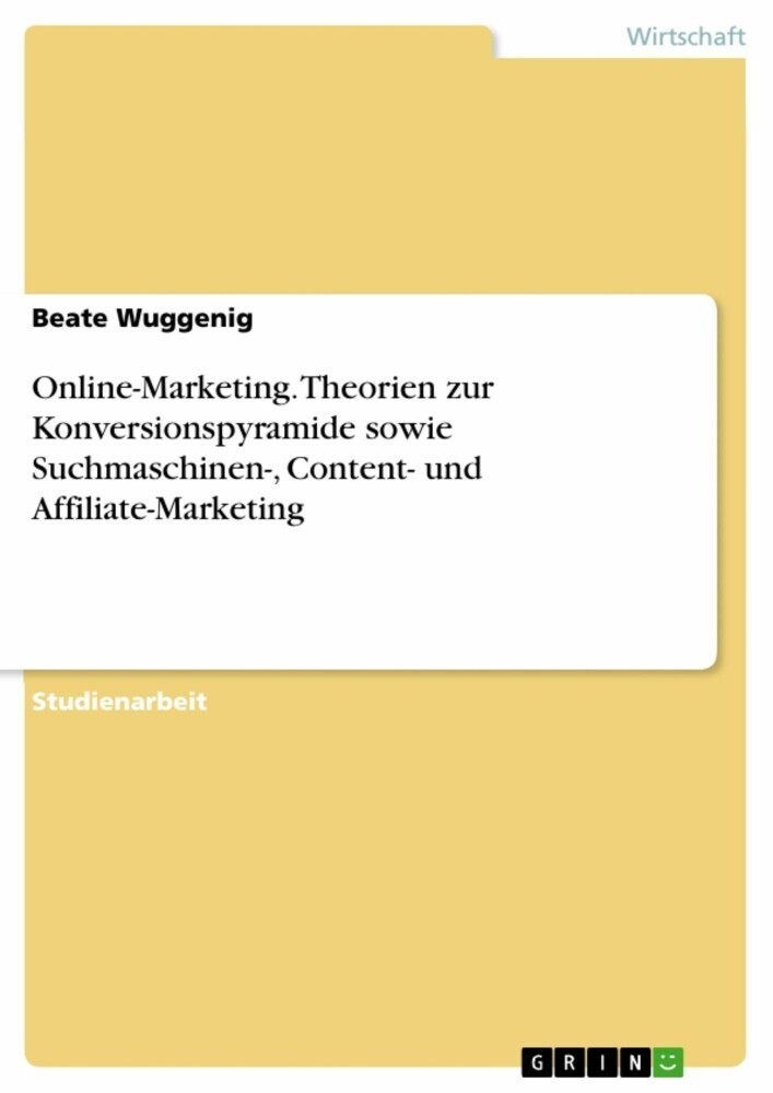 Online-Marketing. Theorien zur Konversionspyramide sowie Suchmaschinen-, Content- und Affiliate-Marketing main product photo