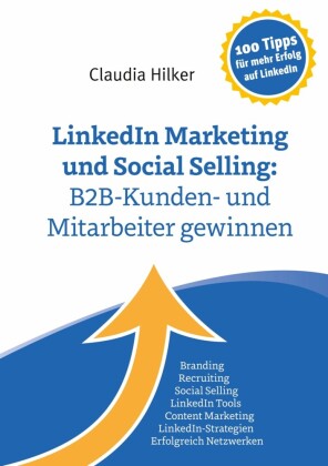LinkedIn Marketing und Social Selling: B2B-Kunden- und Mitarbeiter gewinnen