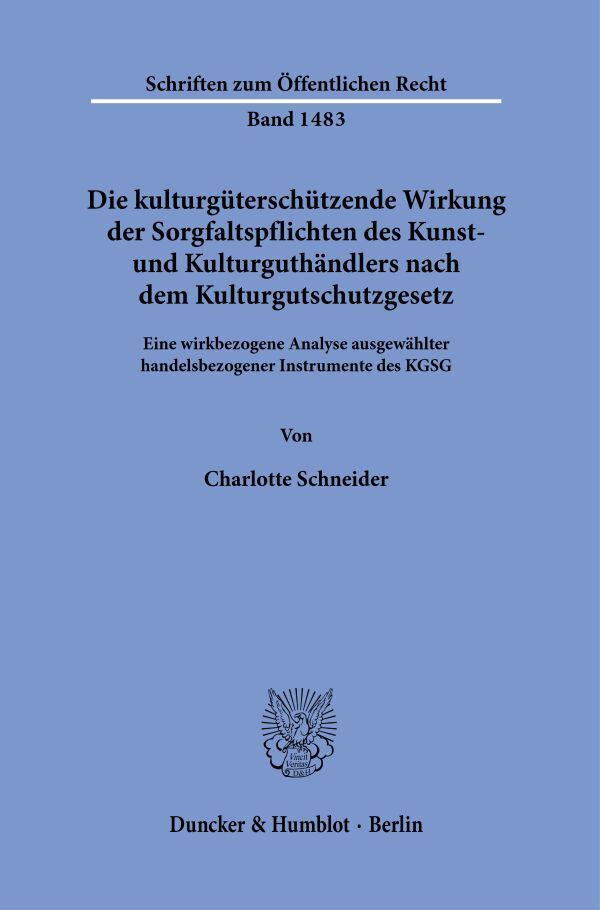 Die kulturgüterschützende Wirkung der Sorgfaltspflichten des Kunst- und Kulturguthändlers nach dem Kulturgutschutzgesetz. main product photo