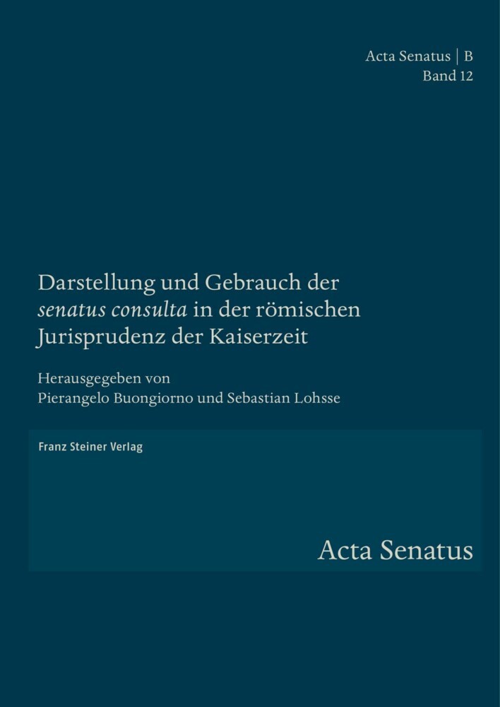 Darstellung und Gebrauch der 'senatus consulta' in der römischen Jurisprudenz der Kaiserzeit main product photo