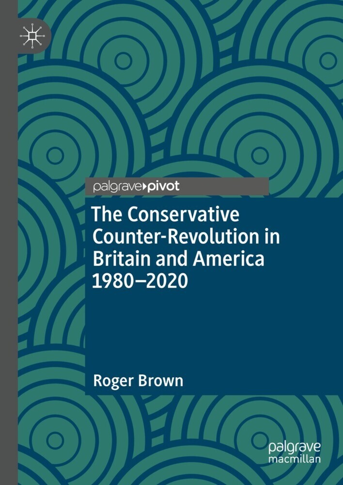 The Conservative Counter-Revolution in Britain and America 1980-2020 main product photo