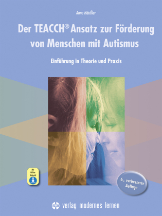 Der TEACCH Ansatz zur Förderung von Menschen mit Autismus, m. 1 Beilage