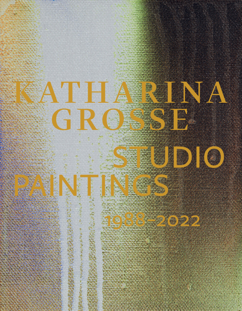 Katharina Grosse Studio Paintings 1988-2022 main product photo