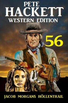 ?Jacob Morgans Höllentrail: Pete Hackett Western Edition 56