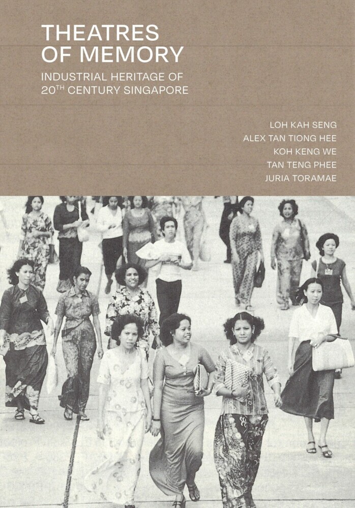 Theatres of Memory: Industrial Heritage of 20th Century Singapore main product photo