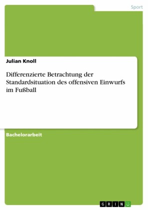 Differenzierte Betrachtung der Standardsituation des offensiven Einwurfs im Fußball