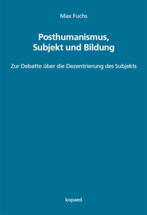 Posthumanismus, Subjekt und Bildung