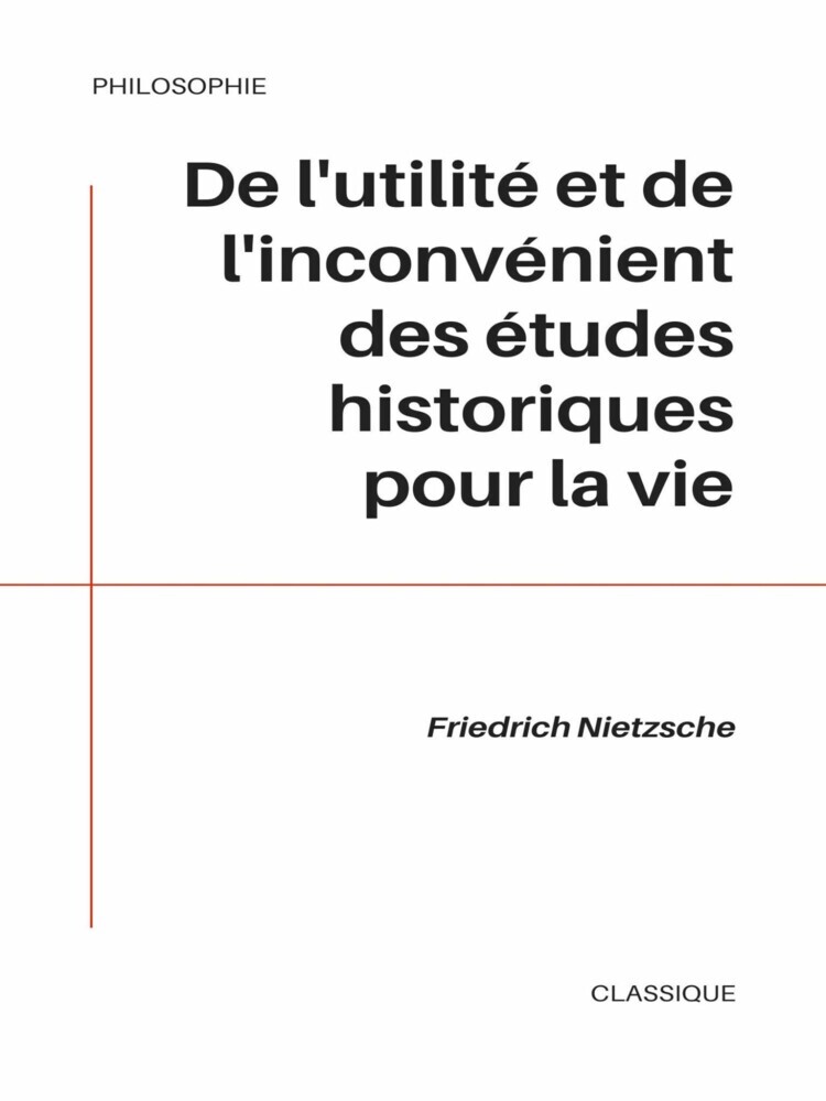 De l'utilité et de l'inconvénient des études historiques pour la vie main product photo