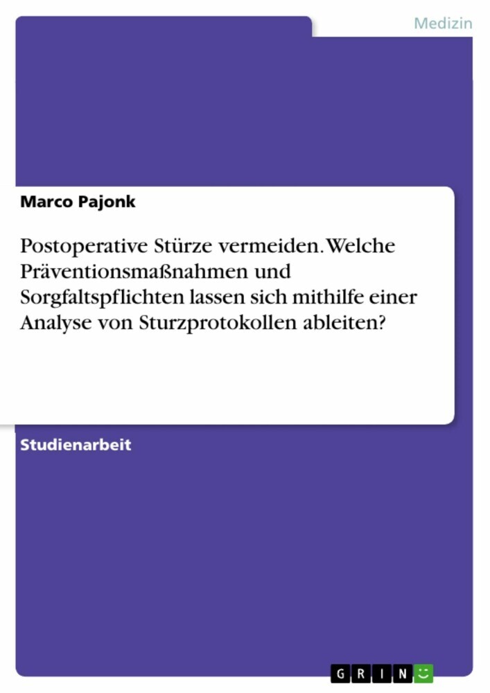 Postoperative Stürze vermeiden. Welche Präventionsmaßnahmen und Sorgfaltspflichten lassen sich mithilfe einer Analyse von Sturzprotokollen ableiten? main product photo