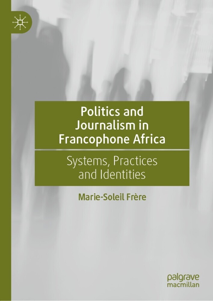 Politics and Journalism in Francophone Africa main product photo