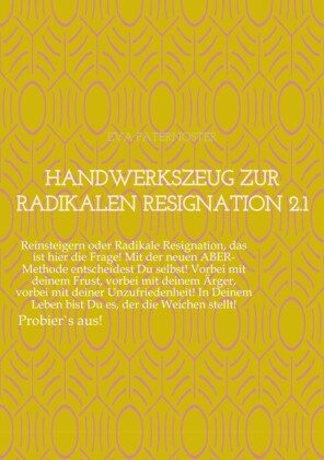 Handwerkszeug zur RADIKALEN RESIGNATION 2.1