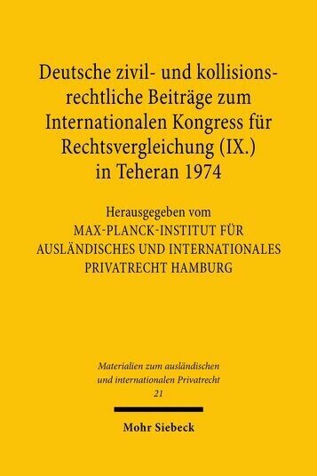Deutsche zivil- und kollisionsrechtliche Beiträge zum Internationalen Kongress für Rechtsvergleichung (IX.) in Teheran 1974 main product photo