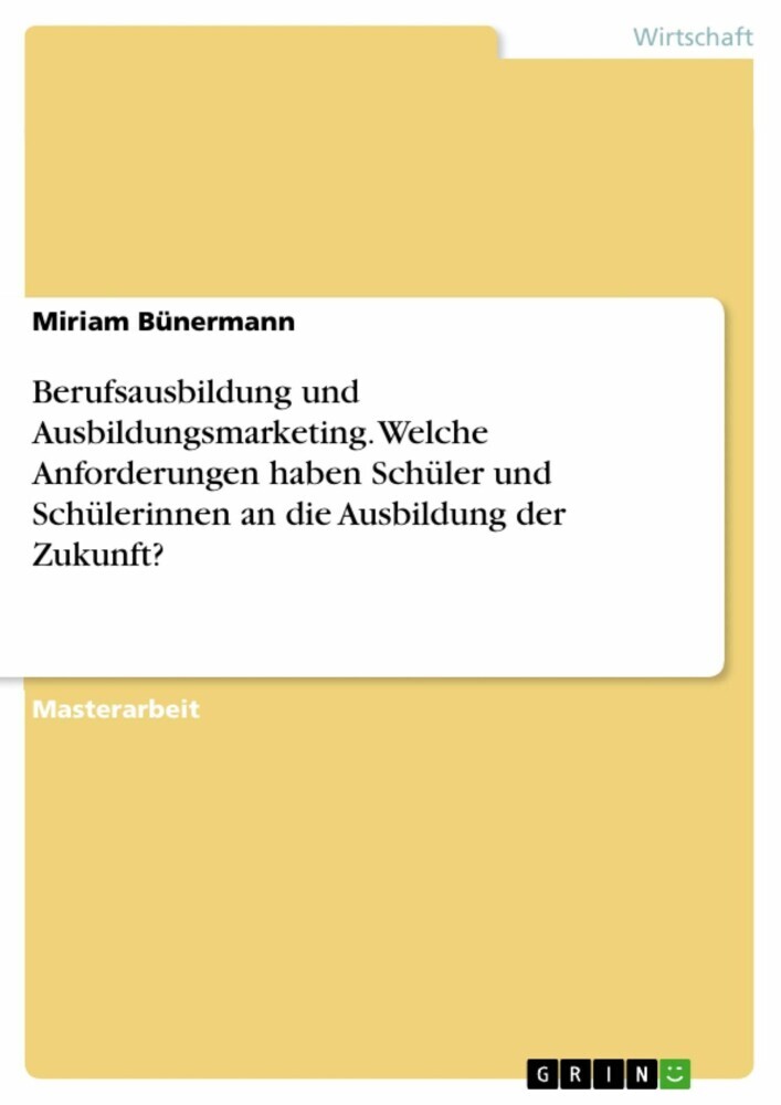 Berufsausbildung und Ausbildungsmarketing. Welche Anforderungen haben Schüler und Schülerinnen an die Ausbildung der Zukunft? main product photo