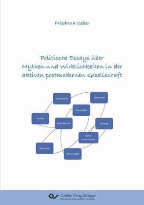 Politische Essays über Mythen und Wirklichkeiten in der aktiven postmodernen Gesellschaft