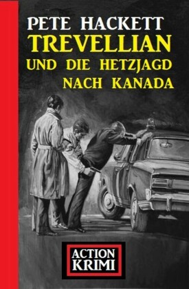 Trevellian und die Hetzjagd nach Kanada: Action Krimi