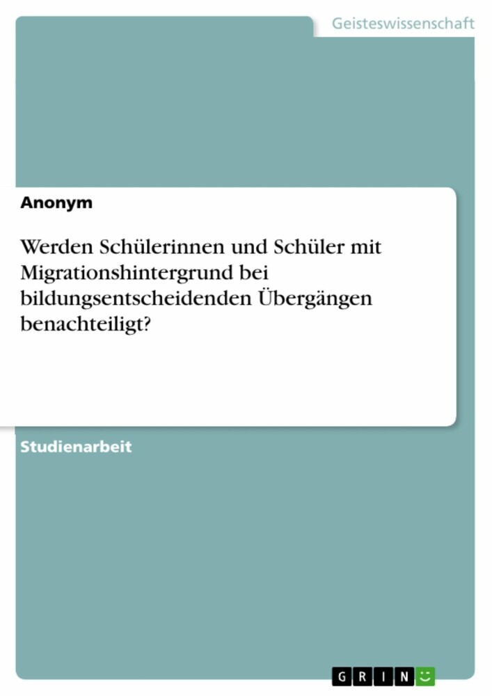 Werden Schülerinnen und Schüler mit Migrationshintergrund bei bildungsentscheidenden Übergängen benachteiligt? main product photo