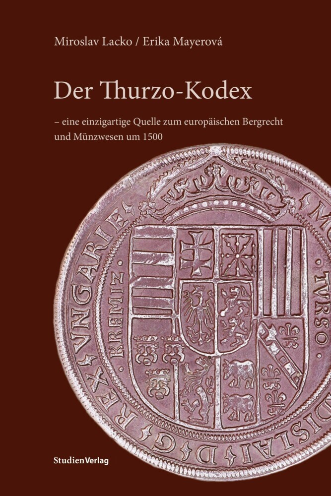 Der Thurzo-Kodex - eine einzigartige Quelle zum europäischen Bergrecht und Münzwesen um 1500 main product photo