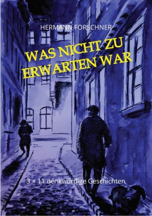 Was nicht zu erwarten war - 33 Kurzgeschichten mit Illustrationen, die auch anders hätten ausgehen können. Manche sogar schlechter!