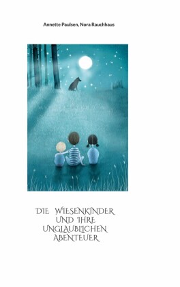 Die Wiesenkinder und ihre unglaublichen Abenteuer