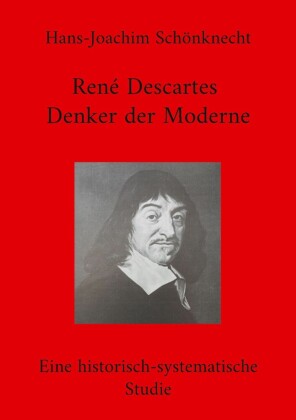 René Descartes - Denker der Moderne
